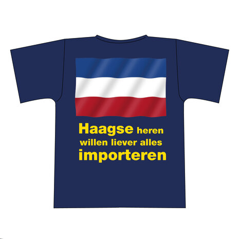 "Haagse heren willen liever alles importeren" tshirt