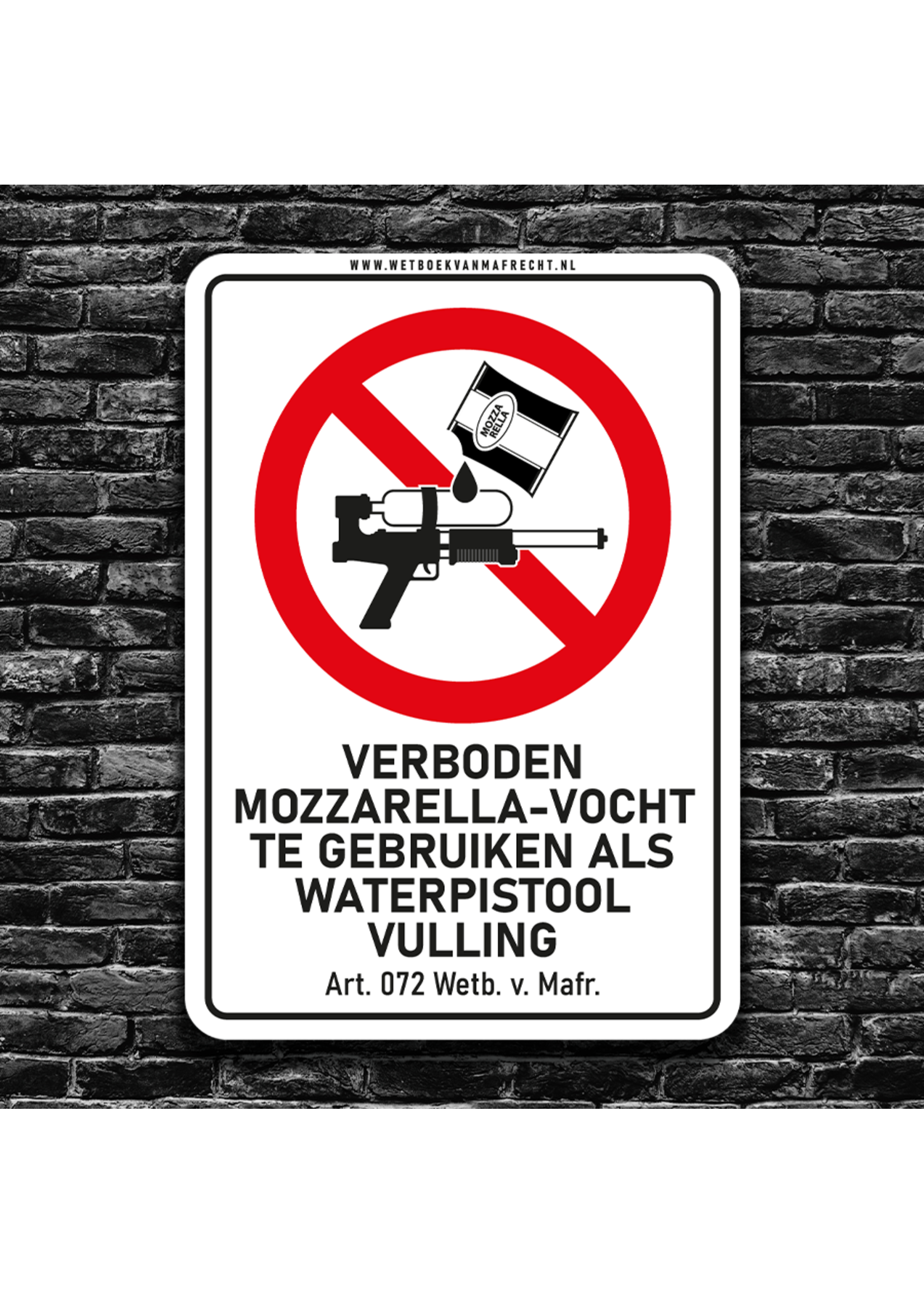 Wetboek van Mafrecht Artikel 072 - VERBODEN MOZZARELLA-VOCHT TE GEBRUIKEN ALS WATERPISTOOL VULLING