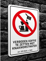 Wetboek van Mafrecht Verbodsbord - VERBODEN KOFFIE TE ZETTEN MET KNAKWORSTWATER