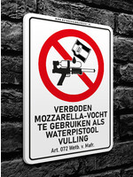Wetboek van Mafrecht Verbodsbord - VERBODEN MOZZARELLA-VOCHT TE GEBRUIKEN ALS WATERPISTOOL VULLING