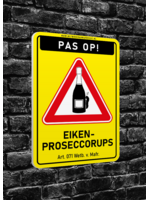 Wetboek van Mafrecht Bord - PAS OP! - EIKENPROSECCORUPS