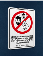 Wetboek van Mafrecht Verbodsbord - VERBODEN HANDHAVERS TE TRAUMATISEREN DOOR EEN NEUSAMPUTATIE TE ILLUSIONEREN