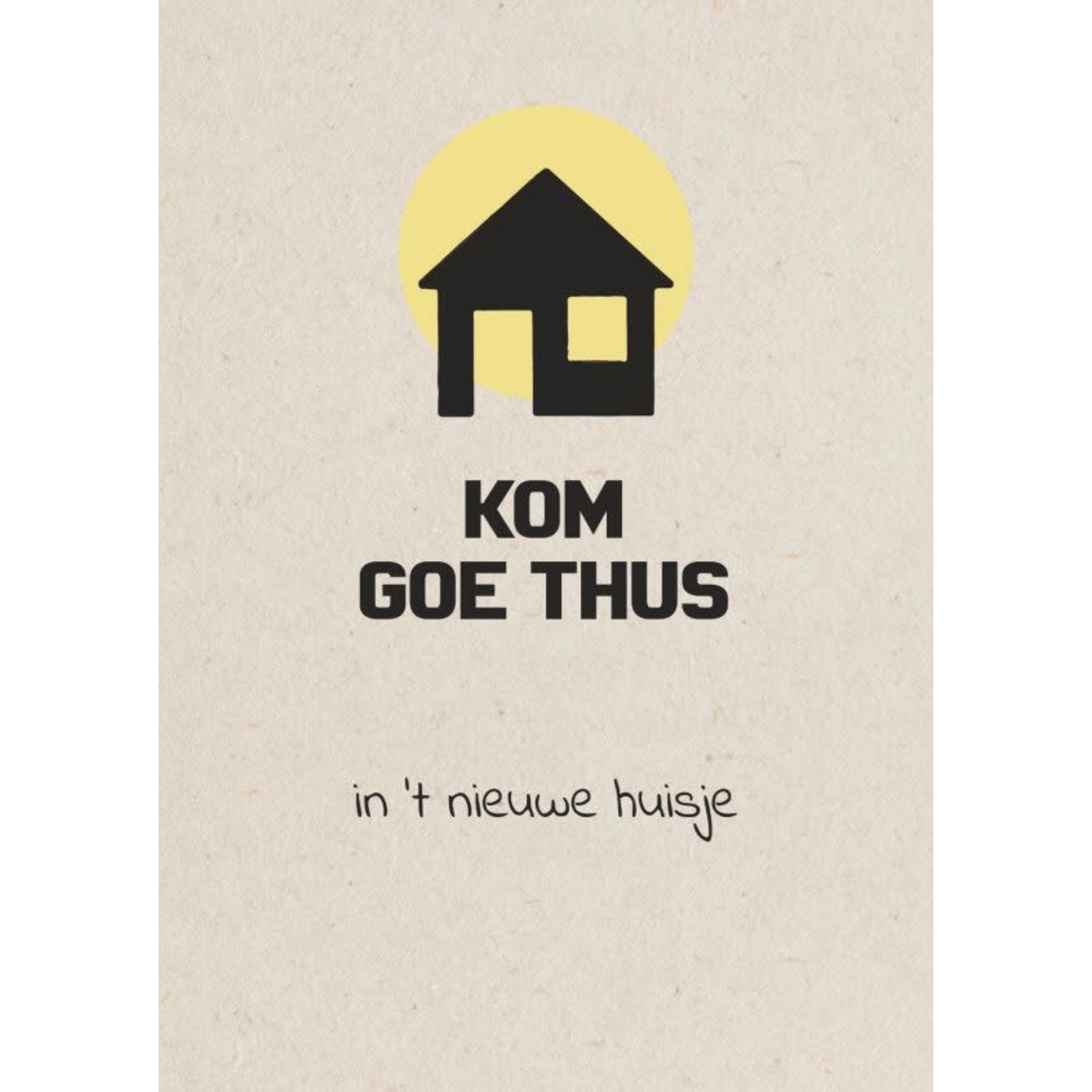 Wenskaart "Kom goe thus"