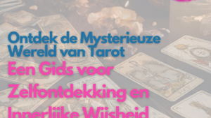 Ontdek de Mysterieuze Wereld van Tarot: Een Gids voor Zelfontdekking en Innerlijke Wijsheid