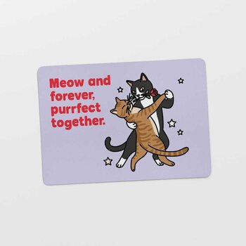 Kat & Meow and forever, purrfect together