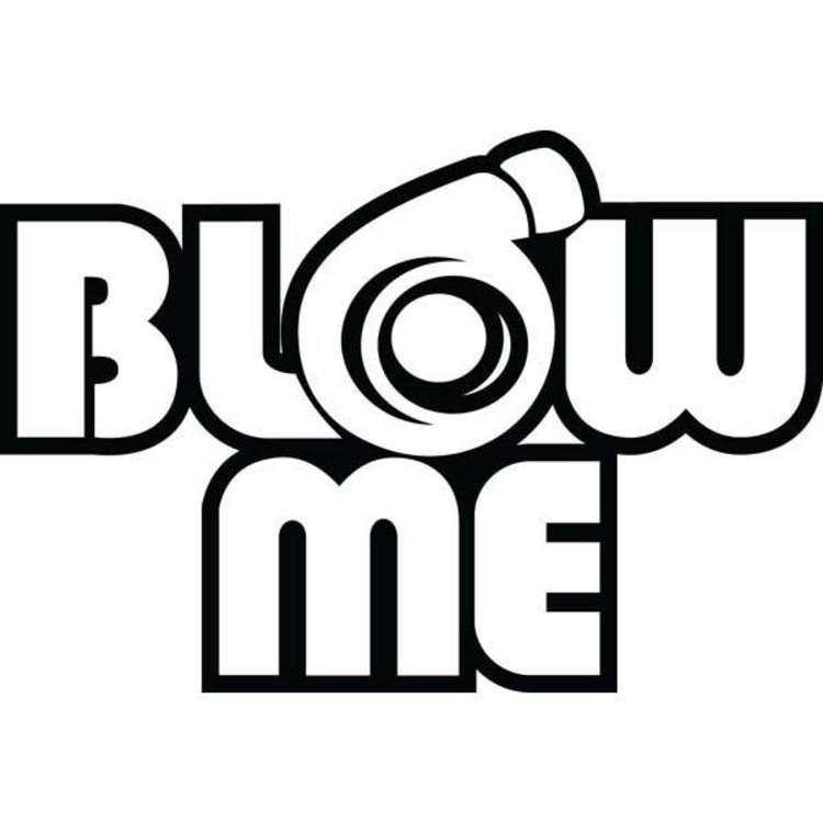 Blow me