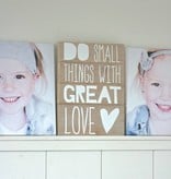 Tekstbord Do Small things with great love