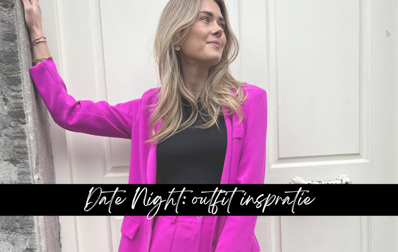 Date night: outfit inspiratie