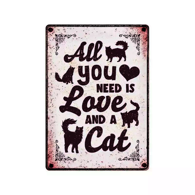 All You Need is Love And A Cat - Metal Sign