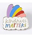 Kindness Matters Enamel Pin