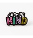 Just be Kind Enamel Pin