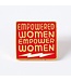 Empowered Women Empower Women Enamel Pin