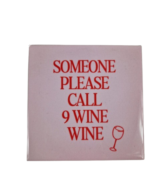 Tegeltje Someone please call 9 wine wine