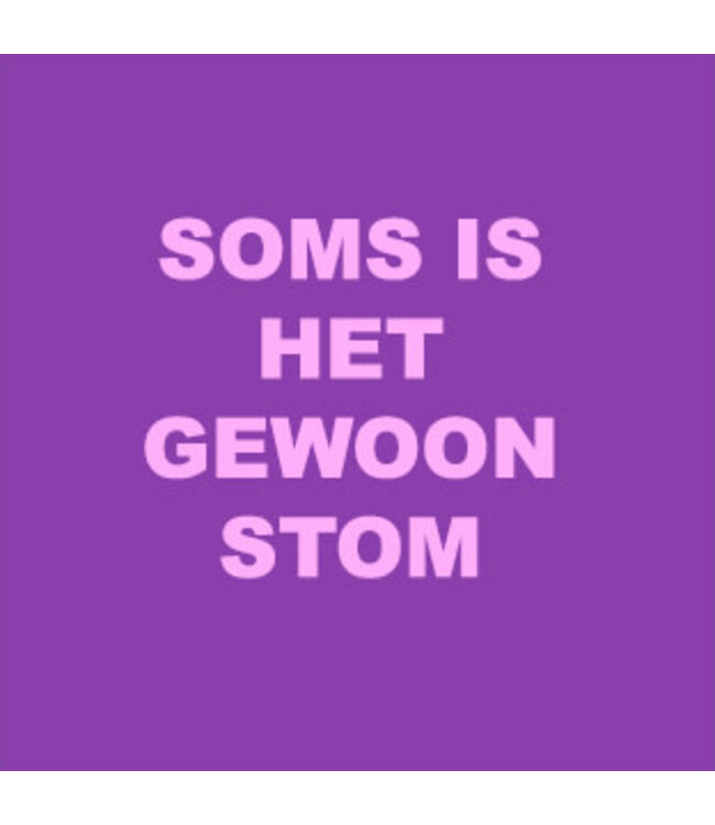 Forex Tegeltje Soms is het gewoon Stom