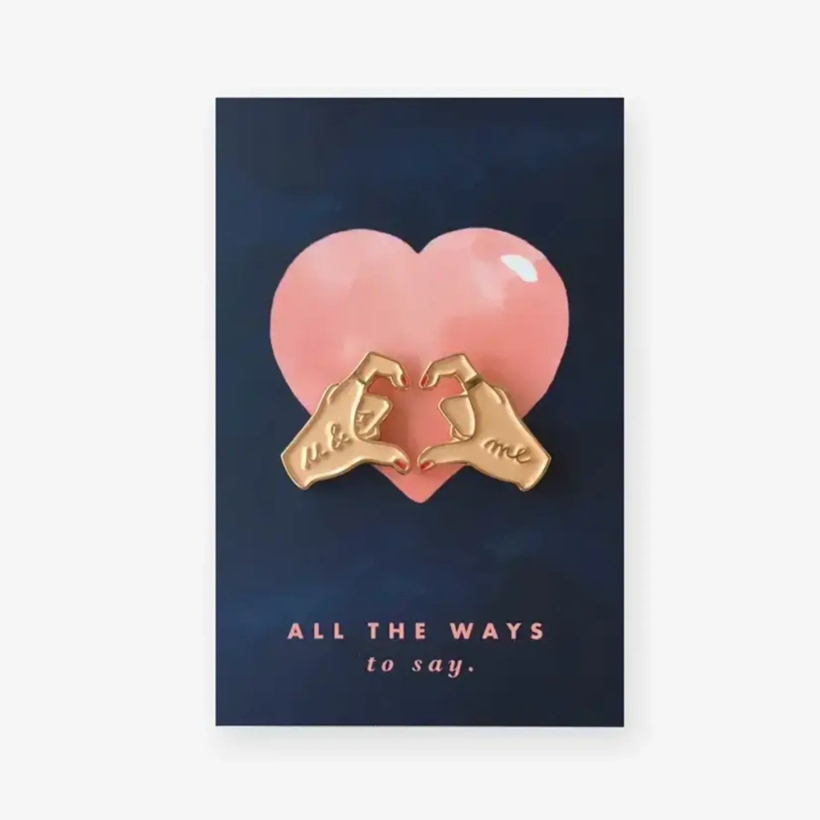 ALL THE WAYS TO SAY ALL THE WAYS TO SAY - Mains d'amour Pin's