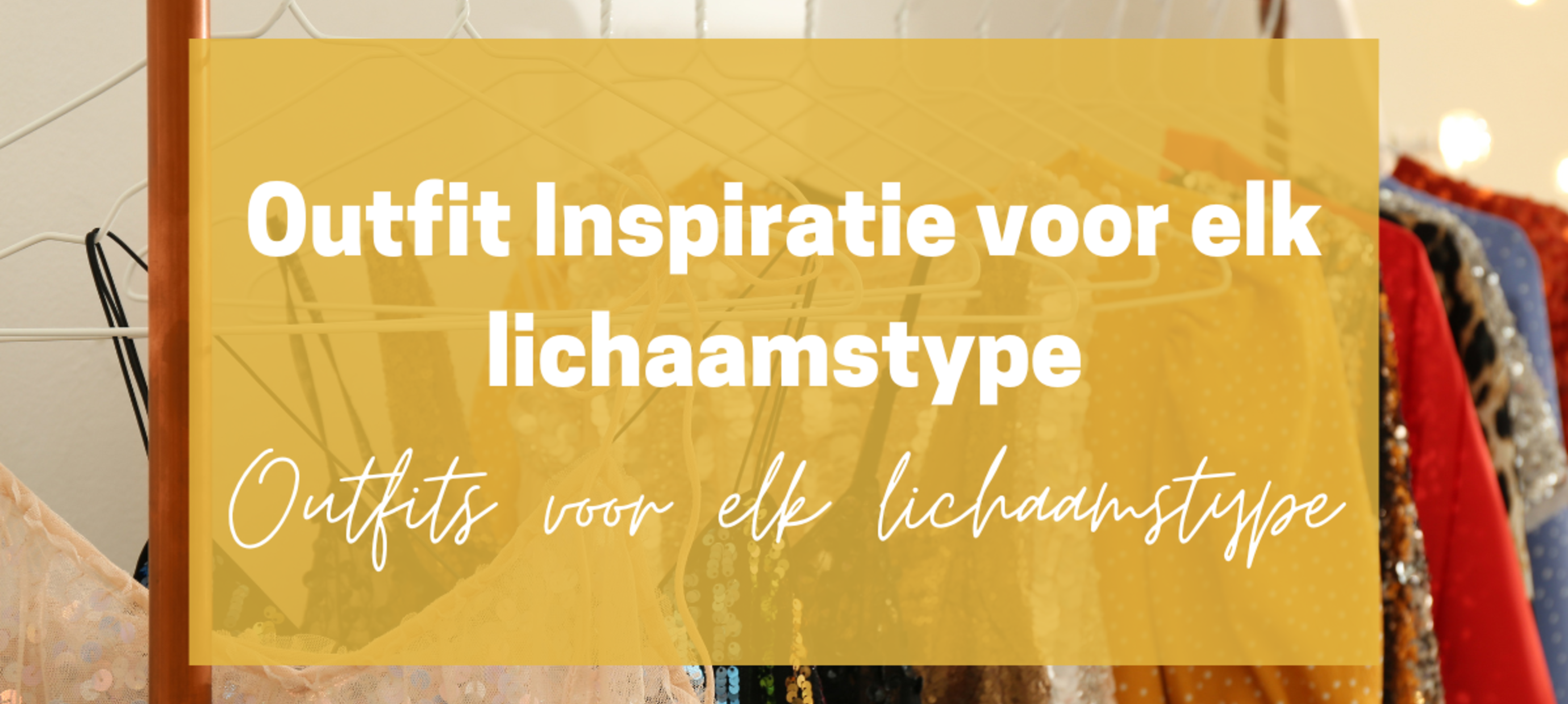 Outfit inspiratie voor elk lichaamstype | deel 2: outfits voor elk lichaamstypes