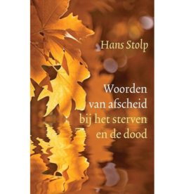 Hans Stolp Woorden van afscheid bij het sterven en de dood | NL