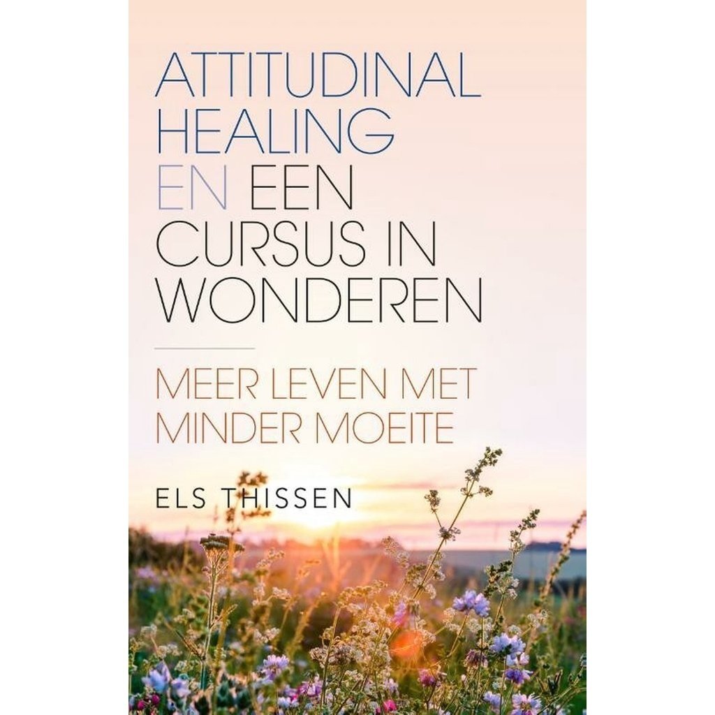 Els Thissen Attitudinal Healing en Een Cursus In Wonderen | NL