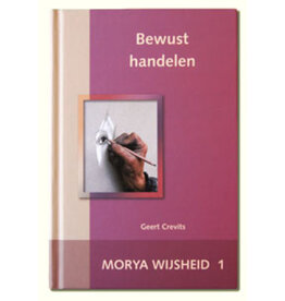 Geert Crevits Morya Wisdom 1 Conscious Action | NL