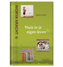 Geert Crevits Morya Puissance 6 La Maison dans votre Propre Vie | NL