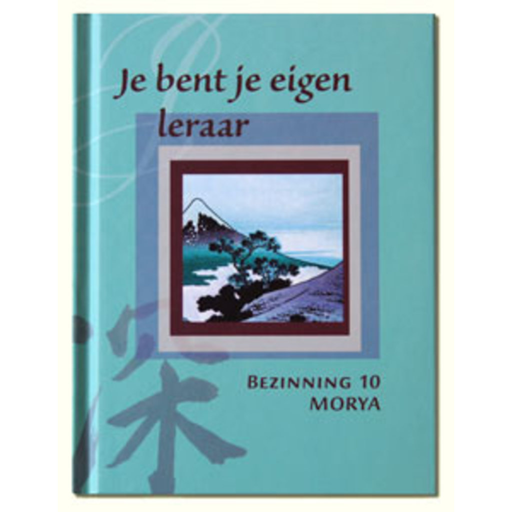 Geert Crevits Morya Reflection 10 You Are Your Own Teacher | NL