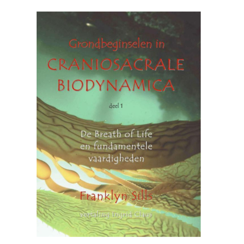 Franklyn Sills Grondbeginselen in craniosacrale biodynamica | NL