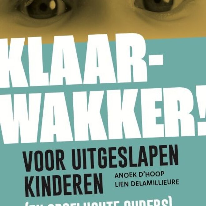 Klaarwakker! Voor uitgeslapen kinderen en opgeluchte ouders