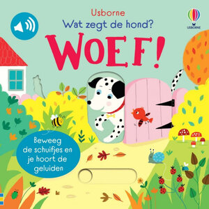 wat zegt de hond? woef! schuif- en geluidenboekje