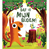 Dat is MIJN bloem!