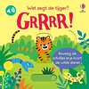 Wat zegt de tijger? GRRRR!