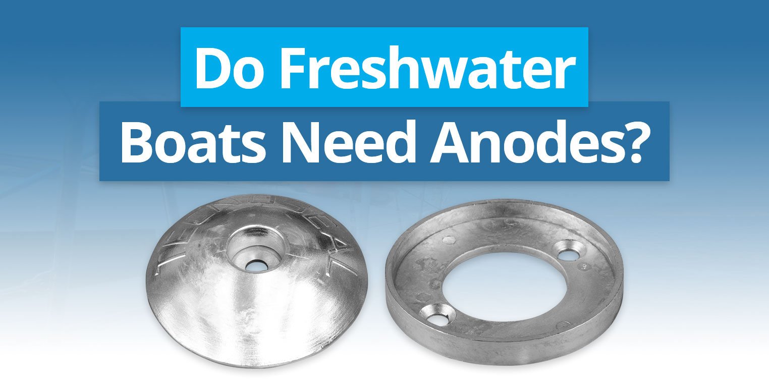 Do freshwater boats need anodes?