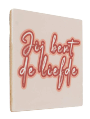 Tegeltje - jij bent de liefde