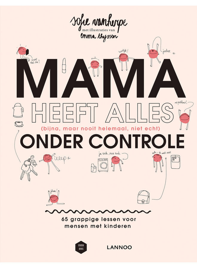 Mama heeft alles (bijna, maar nooit helemaal, niet echt) onder controle - Sofie Vanherpe