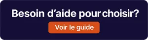 Besoin d’aide pour choisir ? Voir le guide
