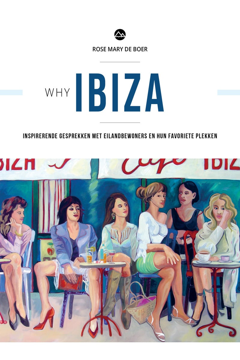 Why Ibiza - Inspirerende gesprekken met eilandbewoners en hun favoriete plekken