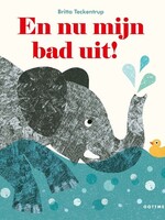 En nu mijn bad uit! (gebonden kartonboek)