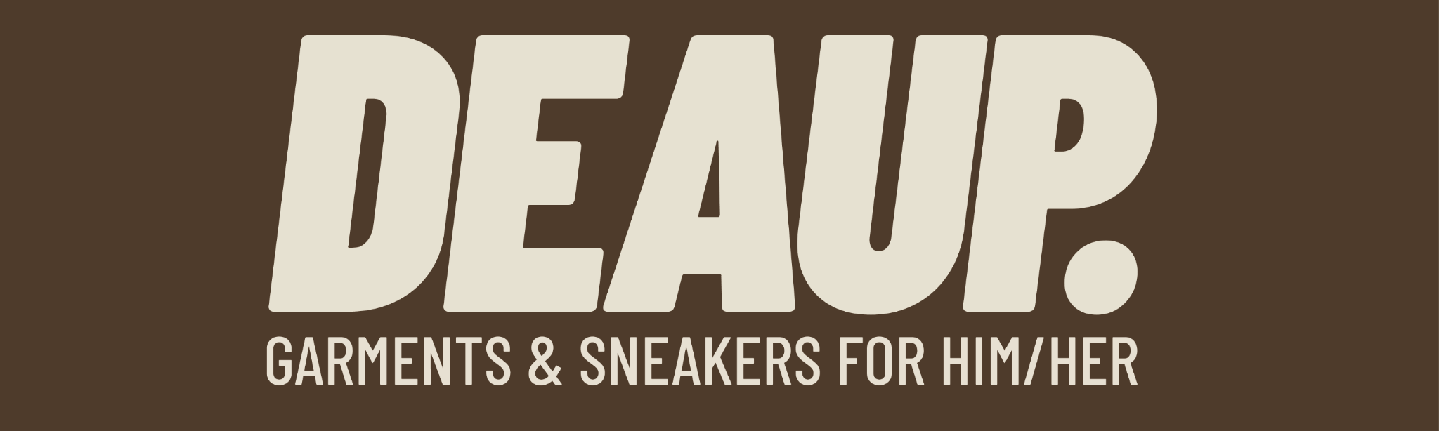 DEAUP| Garments & Sneakers For Him/Her