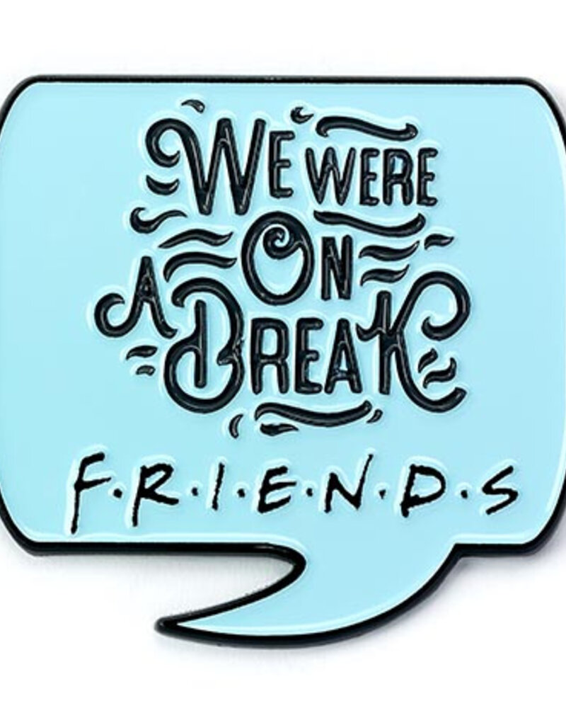 Friends - We were on a break Pin