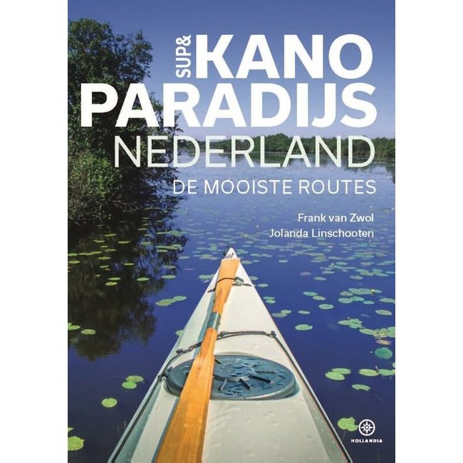 SUP & Kano Paradijs Nederland, 50 routes, Frank van Zwol & Jolanda Linschooten