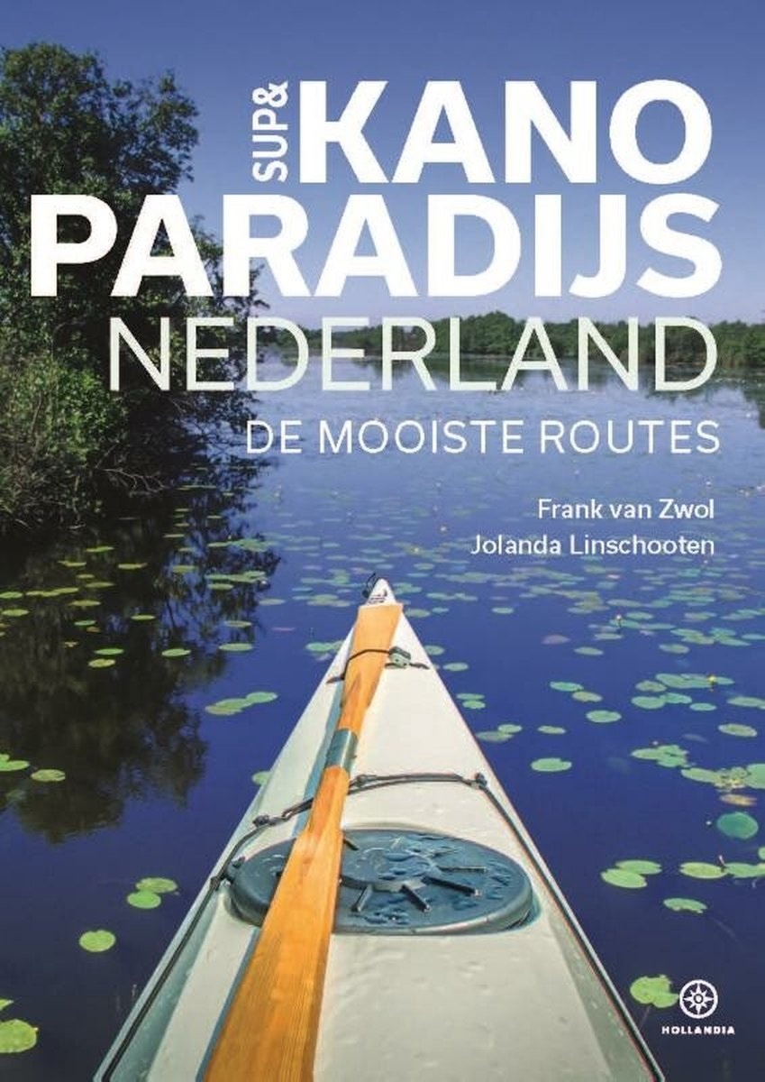 SUP & Kano Paradijs Nederland, 50 routes, ultieme SUP en Kano Boek