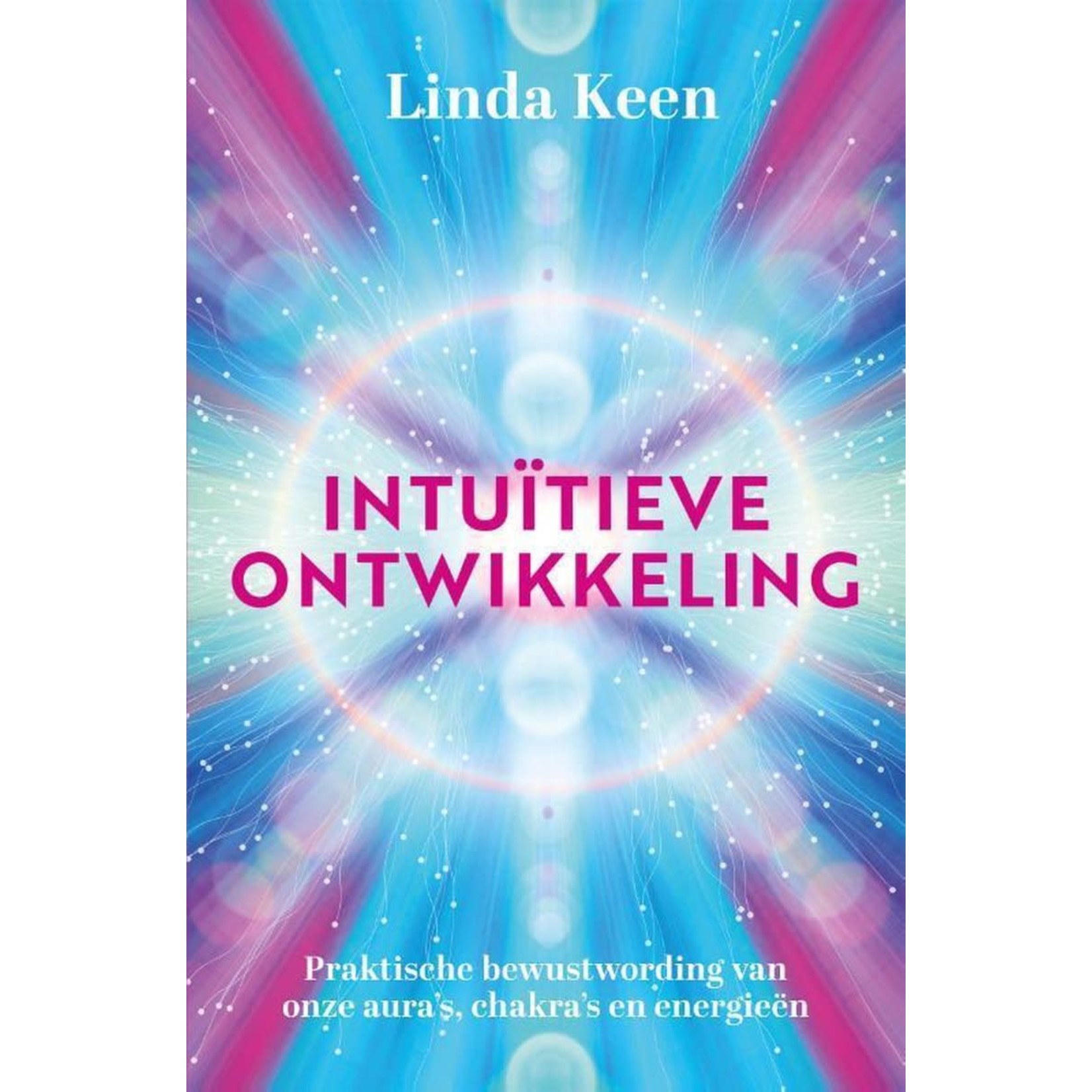 Intuïtieve ontwikkeling | Linda Keen - Praktische bewustwording van onze aura's, chakra's en energieën