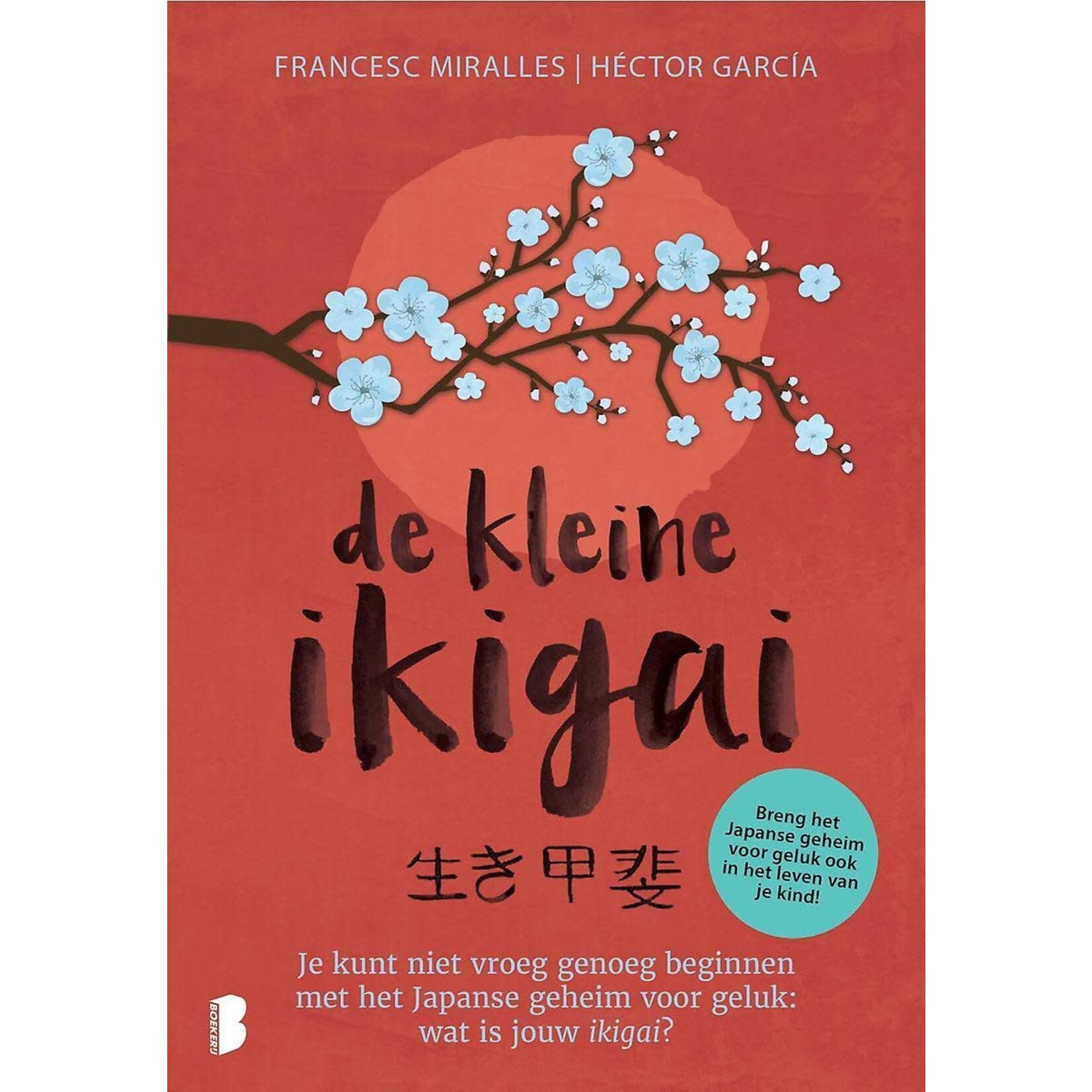 De kleine ikigai, je kunt niet vroeg genoeg beginnen met het Japanse geheim voor geluk: wat is jouw ikigai?