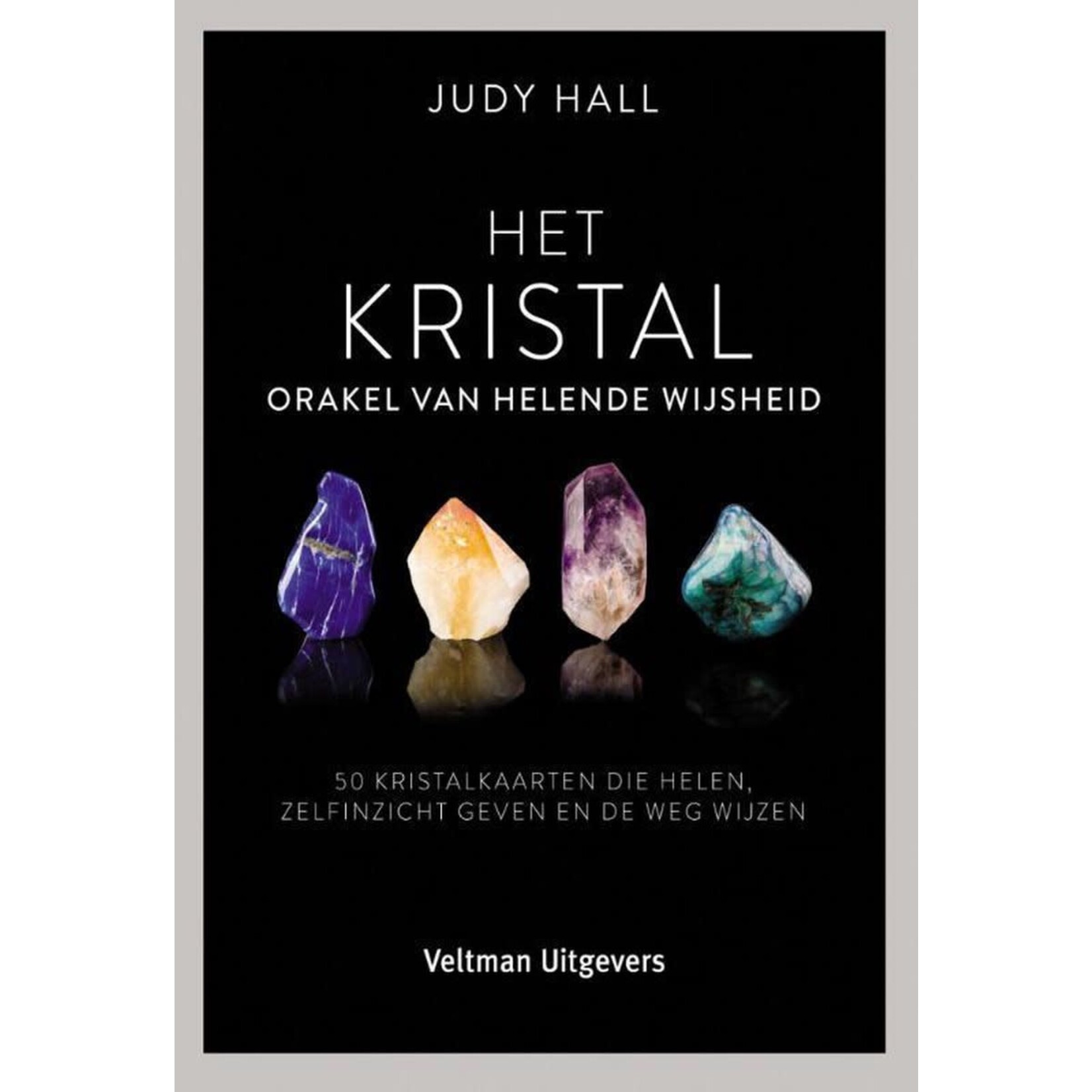Het kristal, orakel van helende wijsheid, 50 kristalkaarten die helen, zelfinzicht geven en de weg wijzen