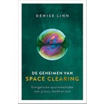 De geheimen van space clearing, Energetische opruimmethodes voor je huis, hoofd en hart