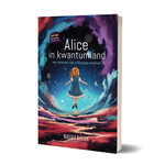 Alice in Kwantumland, een routekaart naar je oneindige potentieel