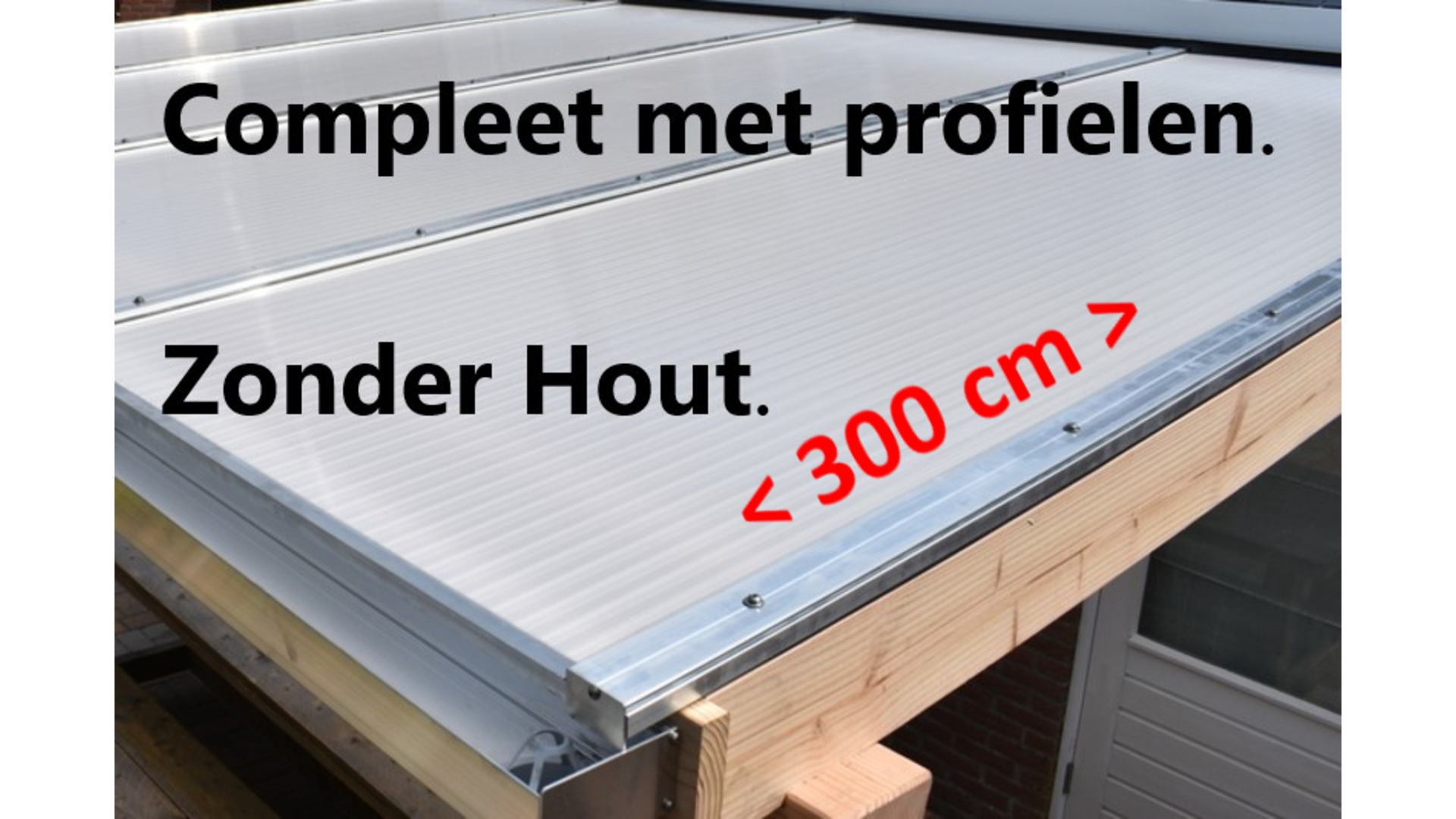 Polycarbonaat complete bovenbouw - Helder - Plaat 300 cm