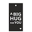 Kaartje Label met tekst “Big Hug” | Kleur: Zwart Wit | Breedte 5 centimeter | Hoogte 10 centimeter | Per 20 labels