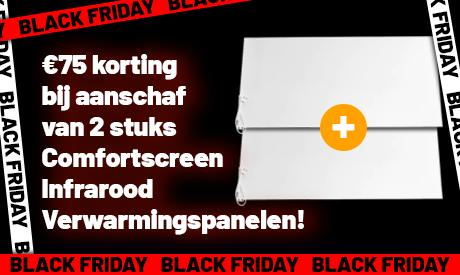 BLACK FRIDAY AANBIEDING €75,- Korting bij aanschaf van 2 stuks Comfortscreen Infrarood Verwarmingspanelen