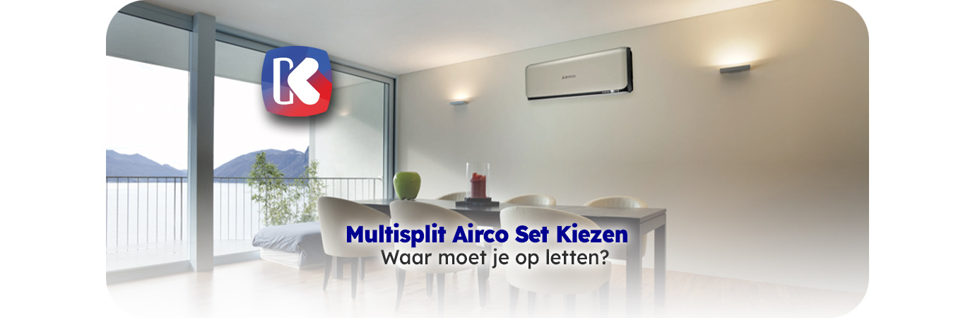 Hoe kies je de juiste Multisplit airco set voor jouw woning of kantoor?