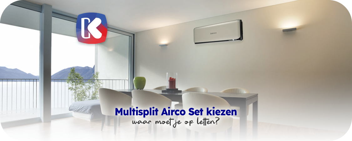 Hoe kies je de juiste Multisplit airco set voor jouw woning of kantoor?